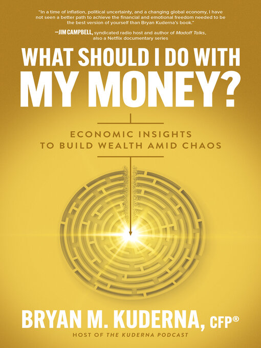 Title details for What Should I Do with My Money? by Bryan Kuderna - Available